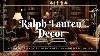 Ralph Lauren Decor A Perfect Blend Of Classic American U0026 Timeless Luxury