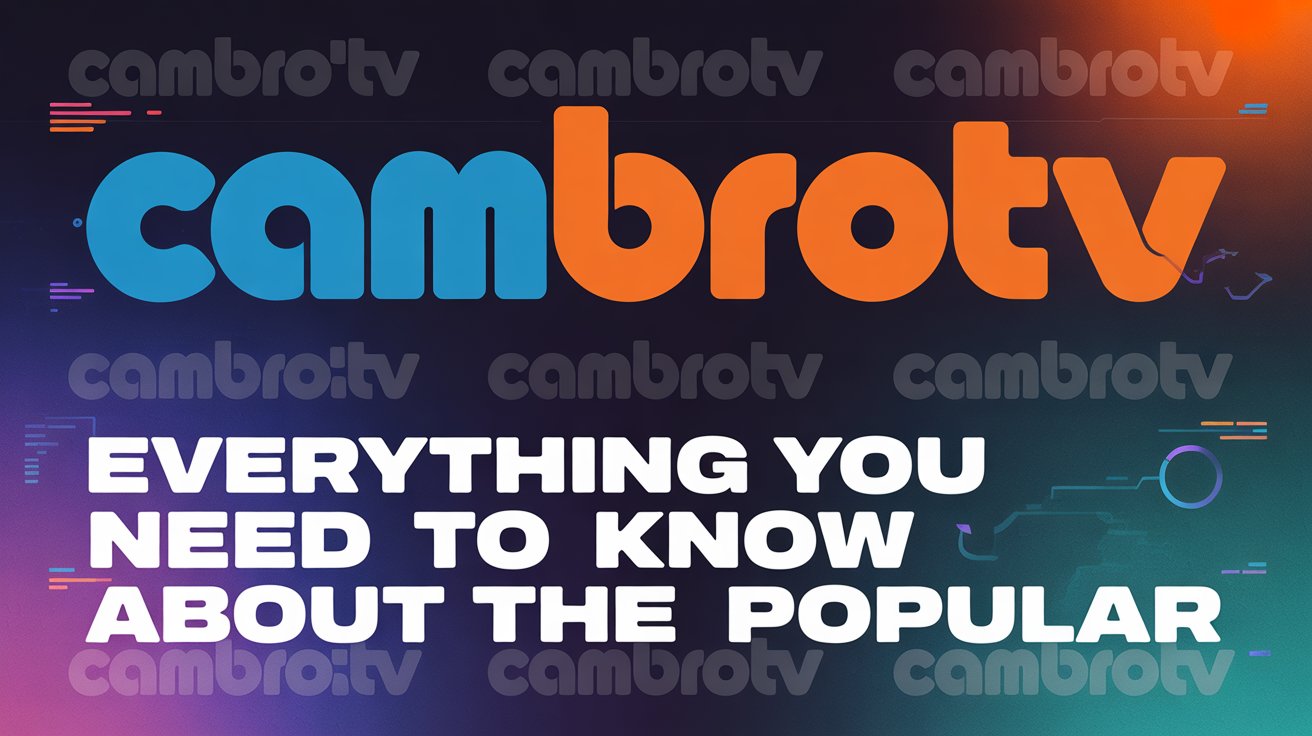 CambroTV: Everything You Need to Know About the Popular